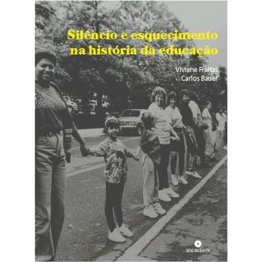 Imagem de Silêncio E Esquecimento Na História Da Educação