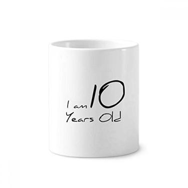 Imagem de Suporte para caneta de escova de dentes I am 10 Years Old Age Young com suporte de cerâmica