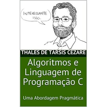 Imagem de Algoritmos e Linguagem de Programação C: Uma Abordagem Pragmática
