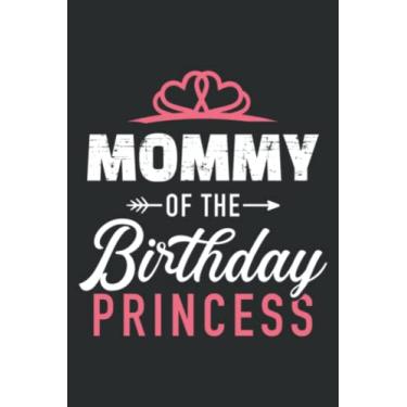 Imagem de Mommy of the Birthday Princess Girl Matching Family for Mom Meme: DOG JOURNAL - 6" x 9", 100 Pages: Wide Ruled Paper Notebook Journal | Pretty Wide ... for Home School College for Writing Notes.