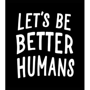 Imagem de Let's Be Better Humans NOK Decalque Adesivo de Vinil | Laptop Carros Caminhões | Branco |15,2 x 13,2 cm|NOK2325
