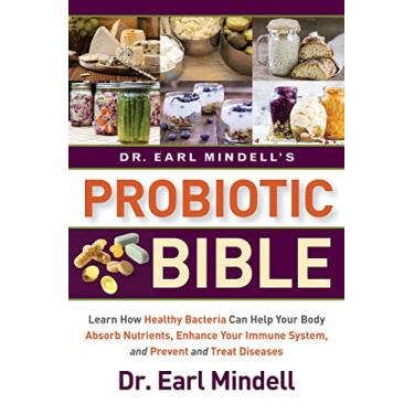 Imagem de Dr. Earl Mindell's Probiotic Bible: Learn How Healthy Bacteria Can Help Your Body Absorb Nutrients, Enhance Your Immune System, and Prevent and Treat Diseases.