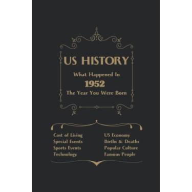 Imagem de US History What Happened in 1952 The Year You Were Born: All Exciting Events Happened in This Year Notebook / Lined Notebook, Journal Gift, 100 Page, 6x9, Matte Finish