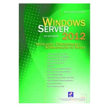 Imagem de Livro - Microsoft Windows Server 2012: Instalação, Configuração e Administração de Redes - Marco Aurélio Thompson