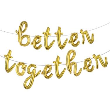 Imagem de 16 inch Multicolor BETTER TOGETHER Balloons Banner Wedding Party Decorations Sign (L TOGETHER Gold)