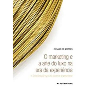 Imagem de O Marketing E A Arte Do Luxo Na Era Da Experiência - Fgv Editora