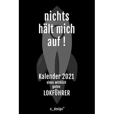 Imagem de Kalender 2021 für Lokführer/Eisenbahn-Fahrer: Wochenplaner/Tagebuch/Journal für das ganze Jahr : Platz für Notizen, Planung/Planungen/Planer, Erinnerungen und Sprüche