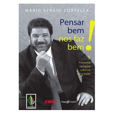 Imagem de Livro - Pensar Bem Nos Faz Bem: Filosofia Religião Ciência Educação - Volume 1 - Mario Sergio Cortella