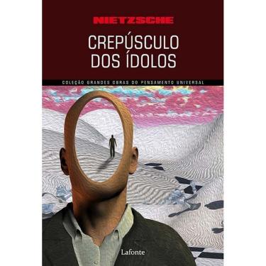 Imagem de Coleção Grandes Obras do Pensamento Universal - Crepúsculo Dos Ídolos (Nietzsche)