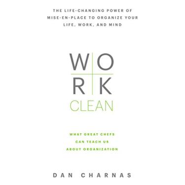 Imagem de Work Clean: The Life-Changing Power of Mise-En-Place to Organize Your Life, Work, and Mind