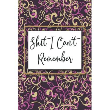 Imagem de Shit I Can't Remember: Password Book Organizer Great Gift for senior for women to never forget Login and internet Passwords , Password Log Book