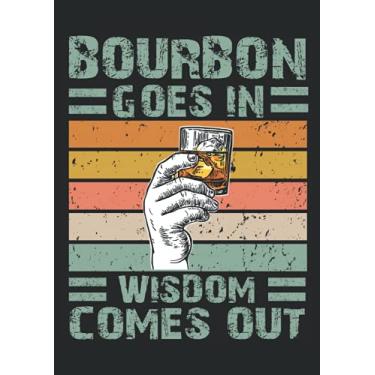 Imagem de Bourbon goes in Wisdom comes out: Notebook DIN A4 COLUMN 120 Pages - 8.27" x 11.69" (21 x 29.7cm)|Bourbon Notebook| Drinking Planner| Notebook for Fathers