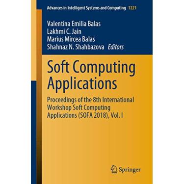 Imagem de Soft Computing Applications: Proceedings of the 8th International Workshop Soft Computing Applications (Sofa 2018), Vol. I: 1221