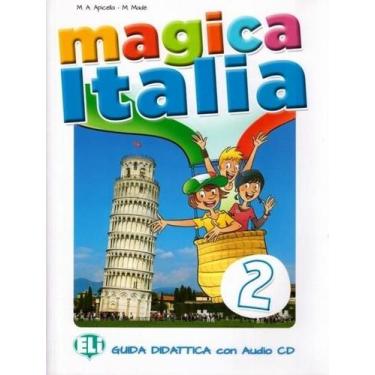 Imagem de Magica Italia 2 - Guida Didattica Con Audio CD - Eli - European Langua