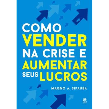 Imagem de Livro - Como vender na crise e aumentar seus lucros