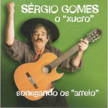 Imagem de Cd - Sérgio Gomes O  Xucro  - Sonegando Os Arreios - ACIT