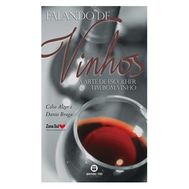 Imagem de Livro - Falando de Vinhos: a Arte de Escolher um Bom Vinho - Celio Alzer e Danio Braga 