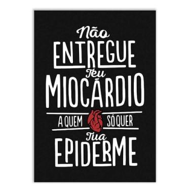 Imagem de Placa Decorativa Engraçada Não Entregue Seu Miocárdio Para Quem Quer Sua Epiderme Medicina