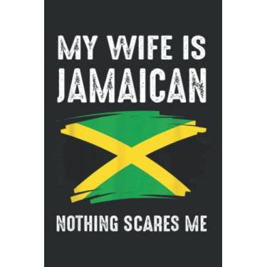 Imagem de My Wife Is Jamaican Nothing Scares Me Proud Jamaica Vintage: Wide Ruled Paper Notebook Journal with 6" x 9", 120 Pages | Pretty Wide Blank Lined Workbook ... for Home School College for Writing Notes.