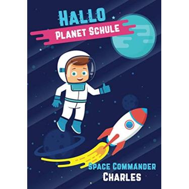 Imagem de Hallo Planet Schule - Space Commander Charles: Cooles personalisiertes Schreiblernheft und Malbuch A4 110 Seiten, Geschenk für Jungen zur Einschulung und zum Buchstaben schreiben lernen