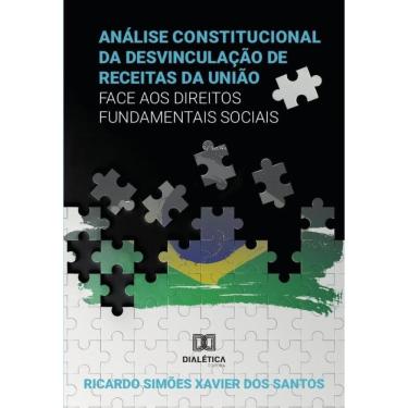 Imagem de A Análise Constitucional da Desvinculação de Receitas da União
(DRU) face aos Direitos Fundamentais