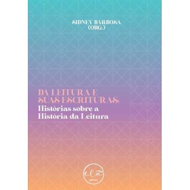 Imagem de Da Leitura e Suas Escrituras Historias sobre a História da Leitura - E