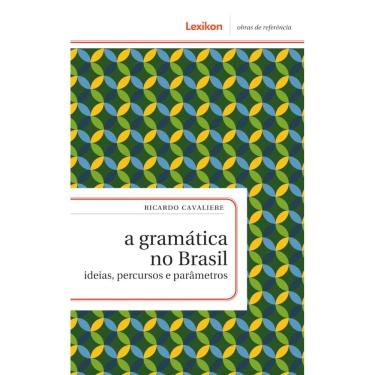 Imagem de A gramática no Brasil: Ideias, percursos e parâmetros