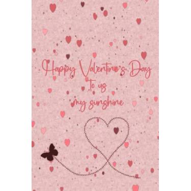 Imagem de Happy Valentine’s Day to us my sunshine funny and romantic gift: Romantic Valentines Day Notebook Gift For Husband Wife boyfriend girlfriend partner