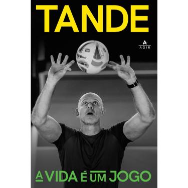Imagem de Livro - A Vida é um Jogo: biografia de Tande, campeão olímpico e mundial do vôlei