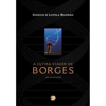 Imagem de A Última Viagem De Borges - Uma Evocação