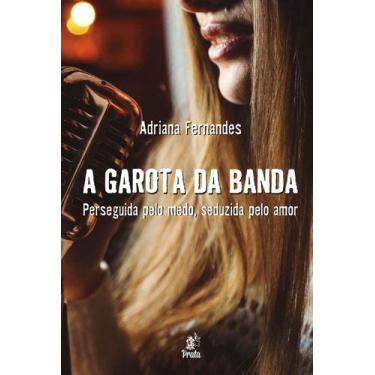 Imagem de Garota da banda, a: perseguida pelo medo, seduzida pelo amor - PRATA