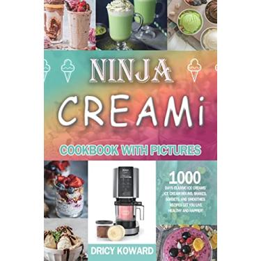 Ninja CREAMI Deluxe Cookbook For Beginners: 1500-Day Tasty Ice Cream, Ice  Cream Mix-In, Shake, Sorbet, And Smoothie Recipes To Make Your Own