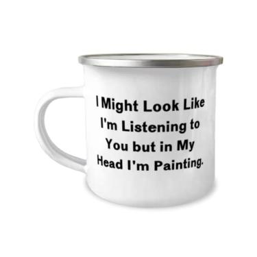 Imagem de Pintura de presentes para amigos, I Might Look Like I'm Listening to You But In My Head I'm Painting, Caneca de acampamento de 355 ml