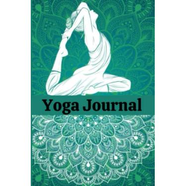 Imagem de Yoga Journal: Transform Your Body, Mind & Spirit With This Inspirational Yoga Journal Log Book | Record your Practice for 180 days of logs
