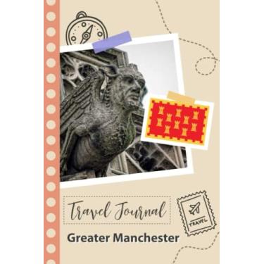 Imagem de Greater Manchester Travel Journal: A Fun Travel Planner to Record your Trip to United Kingdom for Couples, Men, and Women with Prompts and Checklists.