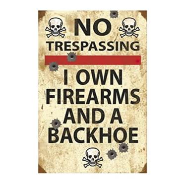 Imagem de Placa engraçada de não invasão, placas de latão de aviso de metal, eu possuo armas de fogo e uma retroescavadeira, placa de decoração de parede de garagem, quintal, jardim, placa de decoração de parede, placa externa para cerca de 20 x 30 cm