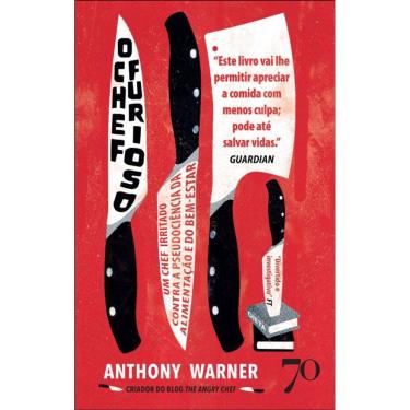 Imagem de O Chef Furioso: Um Chef Irritado Contra A Pseudociência Da Alimentação E Do Bem-Estar