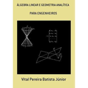 Imagem de Algebra Linear E Geometria Analitica: Para Engenheiros