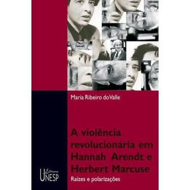 Imagem de Livro - Violência Revolucionária Em Hannah Arendt E Herbert Marcuse