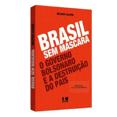 Imagem de Brasil sem Máscara: o Governo Bolsonaro e a Destruição do País