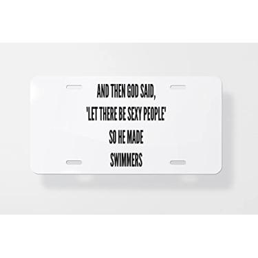 Imagem de and Then God Said Let There Be Sexy People So He Made SwimmersCapa para placa de carro – Capa para placa de carro – Capa para placa de carro 15 x 30 cm