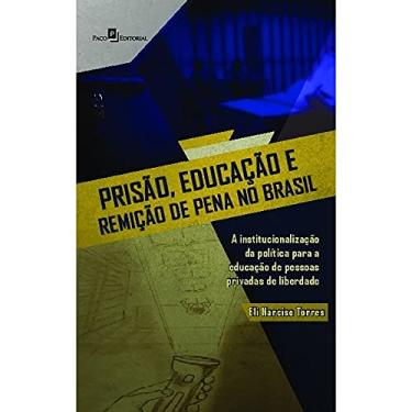 Imagem de Prisão, Educação e Remição de Pena no Brasil: A Institucionalização da Política Para a Educação de Pessoas Privadas de Liberdade