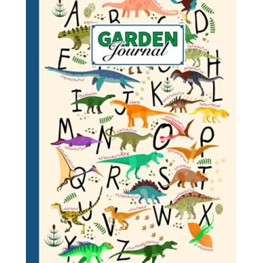 Imagem de Garden Journal: Garden Journal Dinosaurs Cover Log Book, Organize Your Gardening, Can Keep Track Record Notes and Log Plants | 120 Pages, Size 8" x 10" by Philipp JanBen
