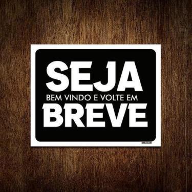 Imagem de Placa Decorativa - Seja Bem Vindo Volte Em Breve 18X23 - Sinalizo, Pol