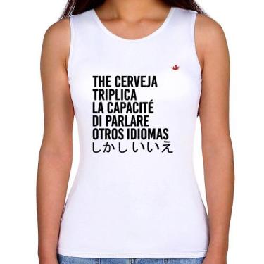 Imagem de Regata Feminina The cerveja triplica la capacité di parlare otros idio