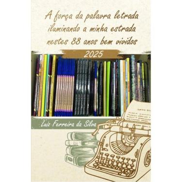 Imagem de A Força Da Palavra Letrada Iluminando A Minha Estrada Nestes 88 Anos Bem Vividos