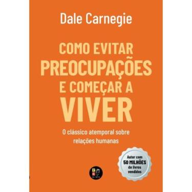 Imagem de Como Evitar Preocupações e Começar a Viver  Dale Carnegie - Pé da Letr