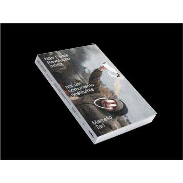 Imagem de Não Existe Revolução Infeliz - Por Um Comunismo Destituinte