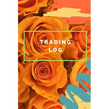 Imagem de TRADING LOG: Investing Journal, Trading Log, Traders Log, Trading Notebook, Day Trading Log (120 Lined Pages, 6 x 9)
