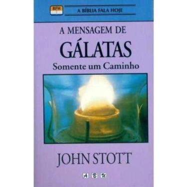 Imagem de Livro a mensagem de galatas somente um caminho - john stott - ABU EDIT
